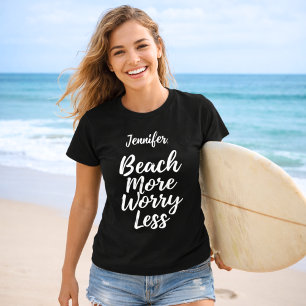 Beach more worry less quote name black T-Shirt