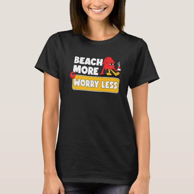 Beach More Worry Less  Vacation Summer Vibes  2 T-Shirt (Front)