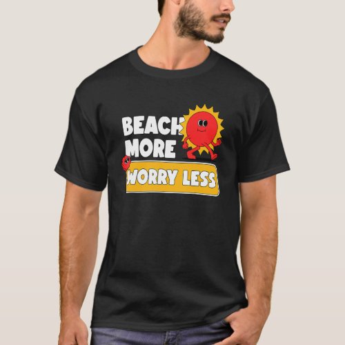 Beach More Worry Less  Vacation Summer Vibes 3 T_Shirt