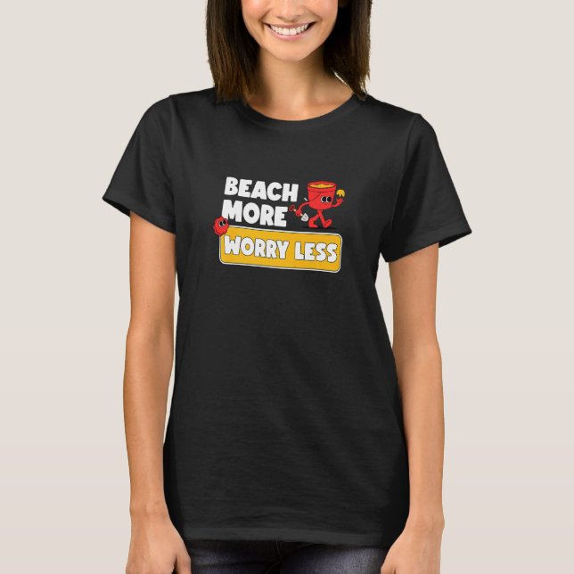Beach More Worry Less  Vacation Summer Vibes T-Shirt (Front)