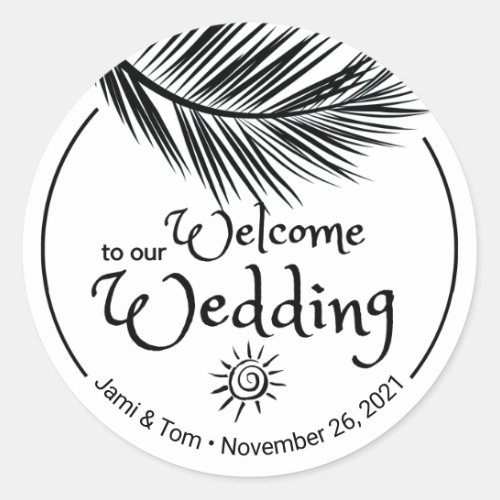 Beach Palm Leaf Black and White Wedding Welcome Classic Round Sticker