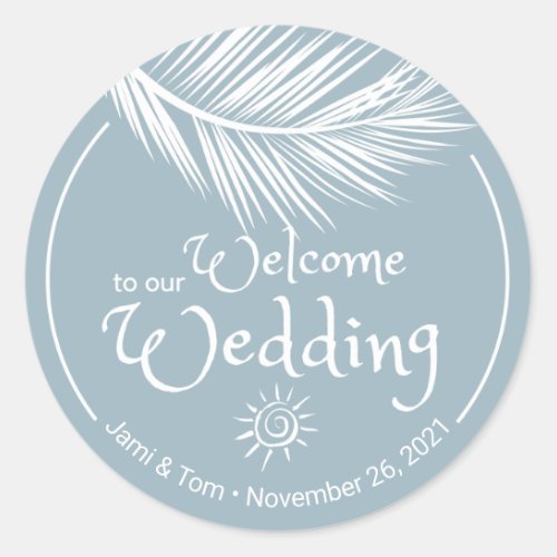 Beach Palm Leaf Dusty Blue Wedding Welcome Classic Round Sticker