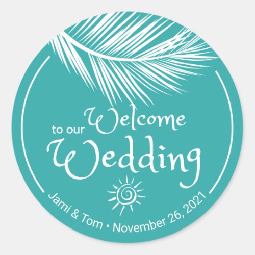 Beach Palm Leaf Turqoise Wedding Welcome Classic Round Sticker