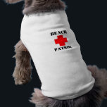 Beach Patrol Dog Shirt<br><div class="desc">Beach Patrol Dog Shirt is a must for dogs who run the beach. Empower your dog to do his job and keep the beach safe.</div>