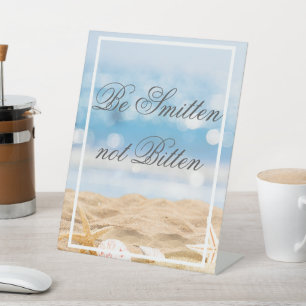 Beach Photo Destination- Be Smitten not Bitten Pedestal Sign