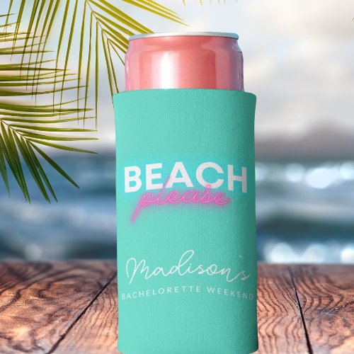 Beach Please Bachelorette Party Neon and Turquoise Seltzer Can Cooler