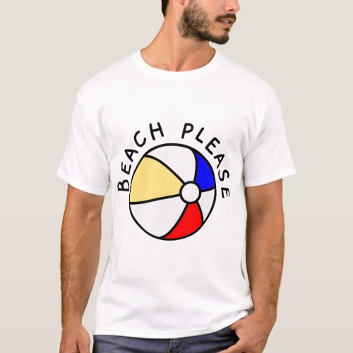  Beach_Please_Beach_Ball_12527025 191005 Beach T_Shirt