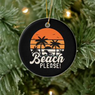 Beach Please Ceramic Ornament