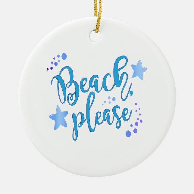 Beach Please Ceramic Ornament (Front)
