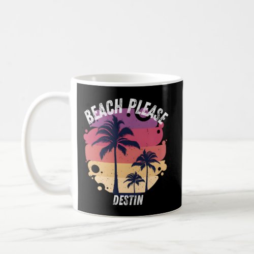 Beach Please Destin Florida Vacation Coffee Mug