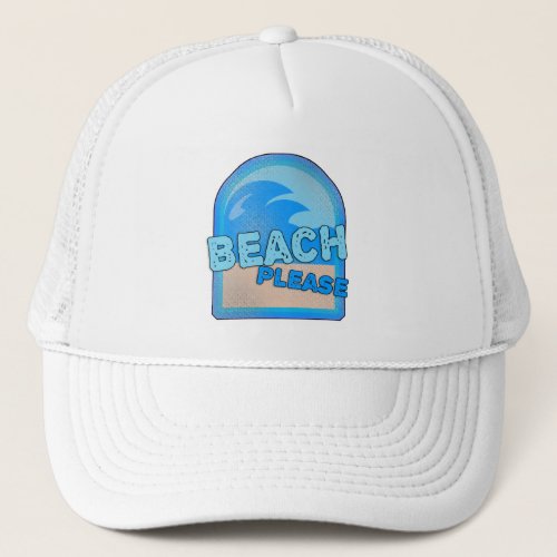 Beach Please Fun Summer Slogan Fun Time Trucker Hat