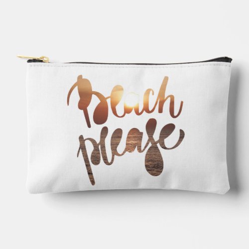 BEACH PLEASE Fun Typography  Quote Accessory Pouch