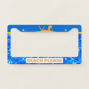 Beach Please Funny customizable License Plate Frame