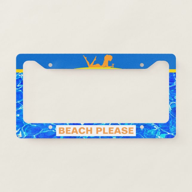 Beach Please Funny customizable License Plate Frame (Front)