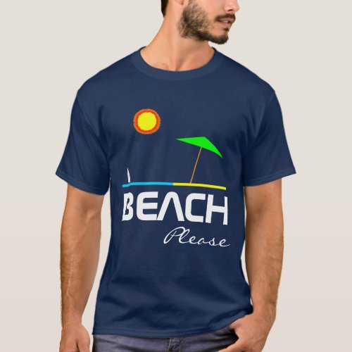 Beach Please Funny one_of_a_kind customizable T_Shirt