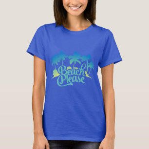 Beach Please Funny Quote Women's Tee