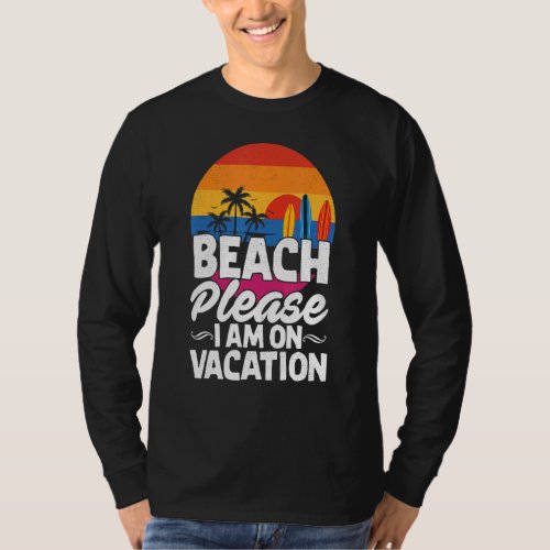 Beach Please I Am On Vacation Summer Beach T_Shirt