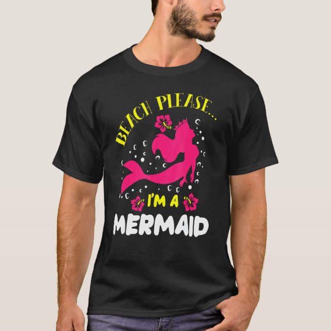 Beach Please Im A Mermaid Ocean Fish Tail Sea Myth T-Shirt (Front)
