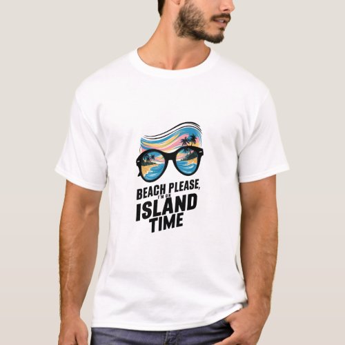 Beach Please Im on Island time design T_shirt 