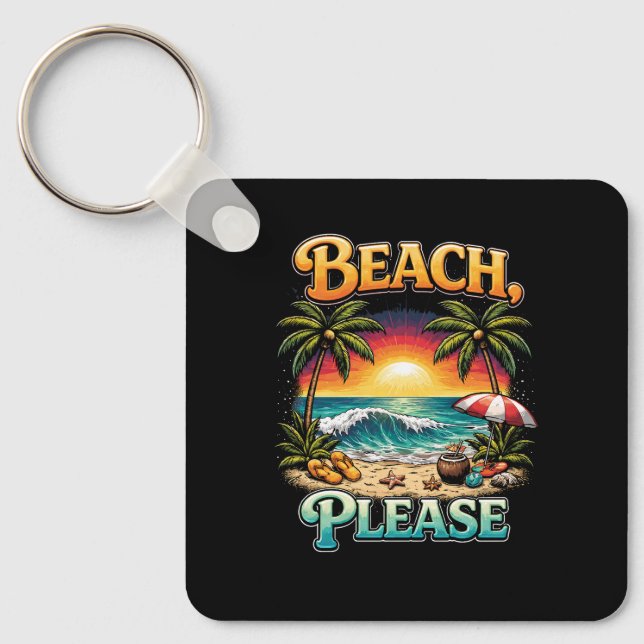 Beach, Please Keychain (Front)