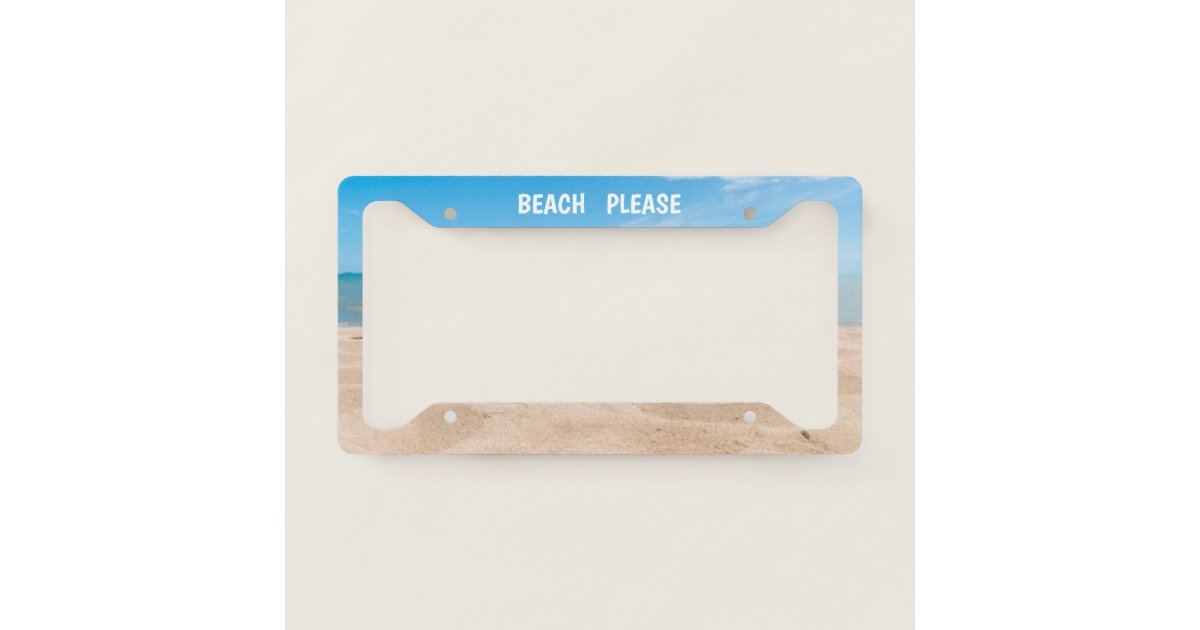 Beach Please License Plate Frame Zazzle