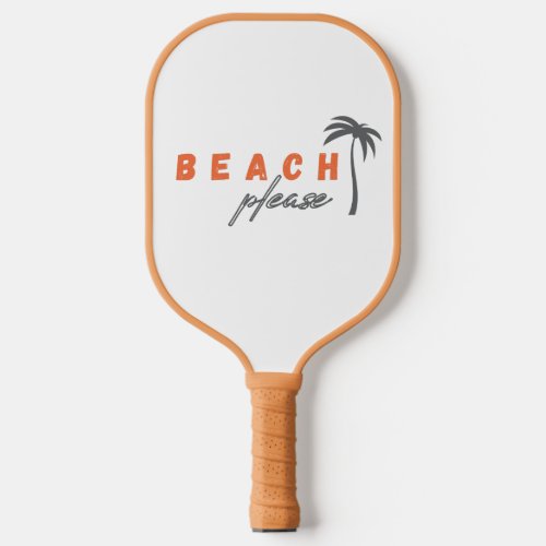 beach please Pickleball Paddle