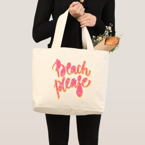 BEACH PLEASE  Pink  Orange Typography  Quote Large Tote Bag