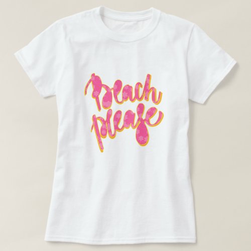 BEACH PLEASE  Pink  Orange Typography  Quote T_Shirt