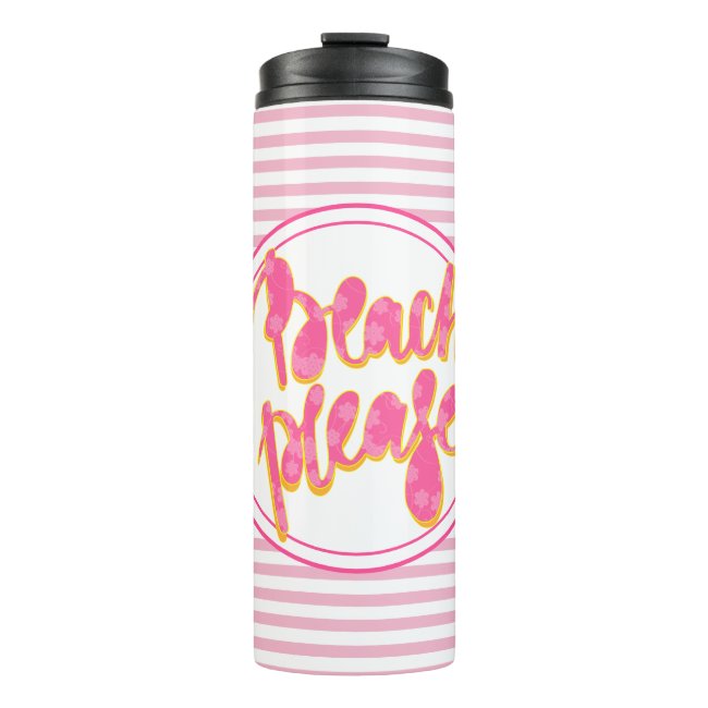 BEACH PLEASE | Pink Typography & Quote Thermal Tumbler
