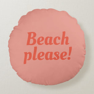 Beach please - round pillow