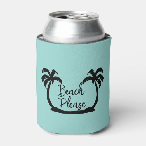 Beach Please Saying Summer Can Cooler