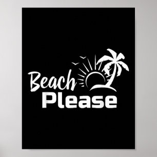 Beach Please Summer Beach Trip Shirt Poster
