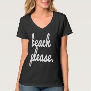 Beach Please Summer Fun Happy Beach Vacation Trip  T-Shirt