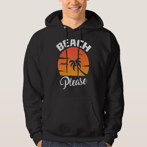 Beach Please Summer Summer Costume Summer Hoodie