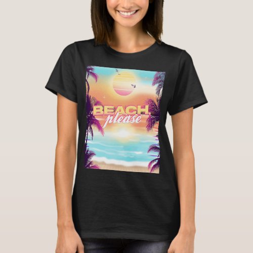 Beach Please Summer Vacation Palm Trees Sunset Bea T_Shirt