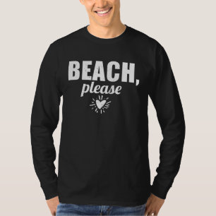 Beach Please T-Shirt