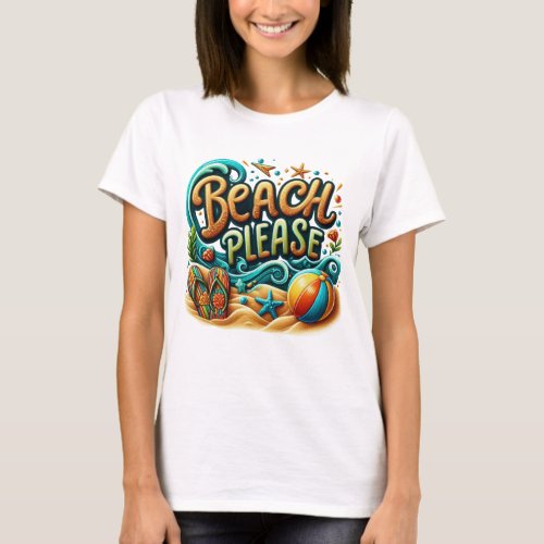 Beach please  T_Shirt