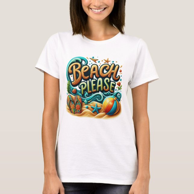 Beach please  T-Shirt (Front)