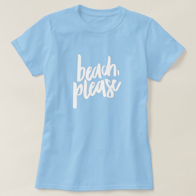 Beach Please T-Shirt (Design Front)