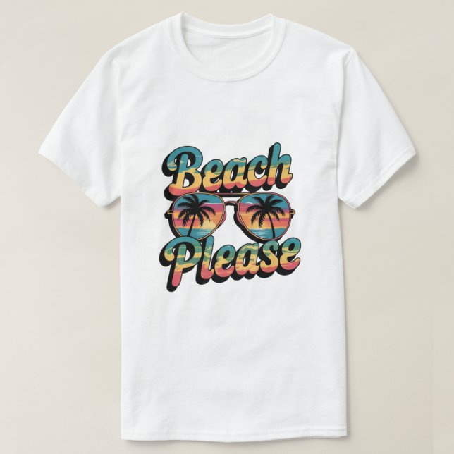 Beach Please  T-Shirt (Design Front)