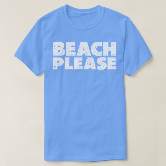 Beach Please T-Shirt (Design Front)