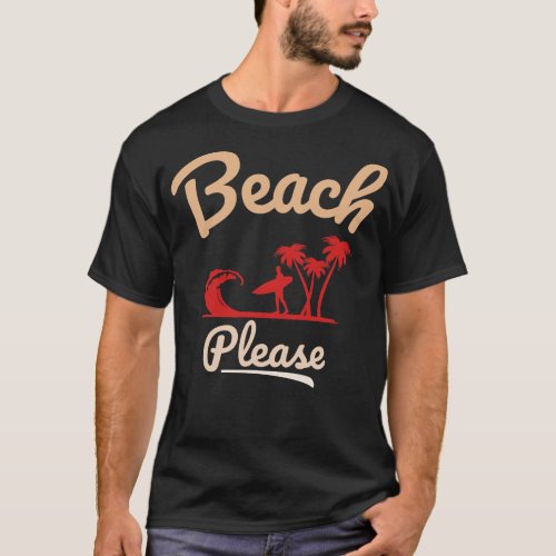 Beach please T_Shirt