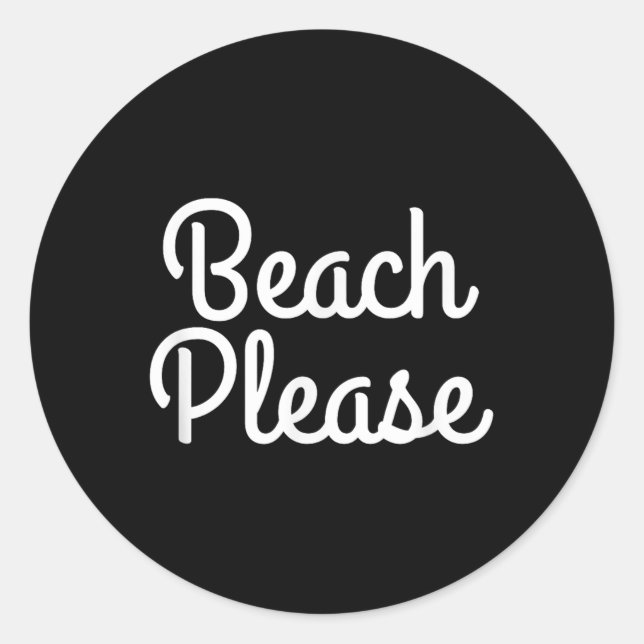 Beach Please T Shirt  Classic Round Sticker (Front)