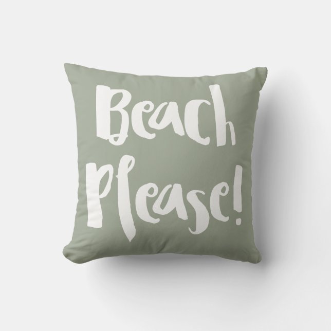 “Beach Please! “ Throw Pillow (Front)
