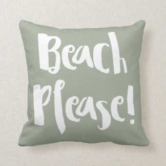 “Beach Please! “ Throw Pillow
