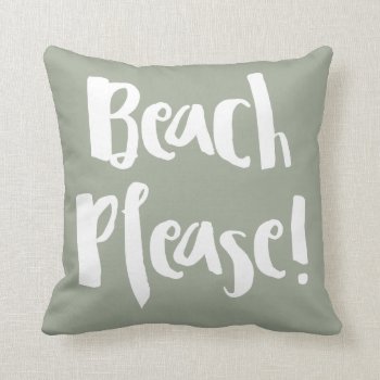 “beach Please! “ Throw Pillow by WeLoveBoho at Zazzle