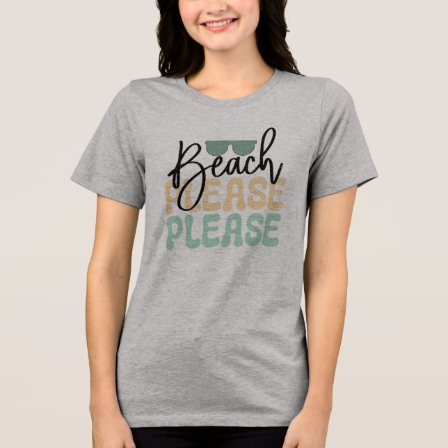 Beach Please Tri-Blend Shirt (Front)