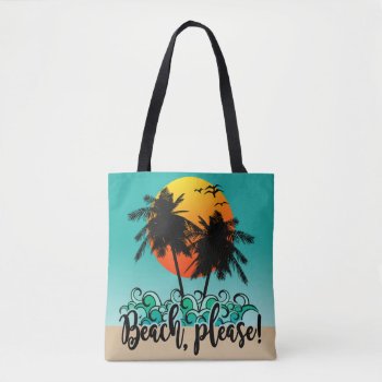 Beach Please Tropical Sunset Summer Fun Tote Bag by MaeHemm at Zazzle