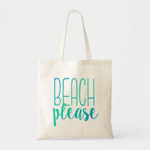 Beach Please  Turquoise Ombre Tote Bag