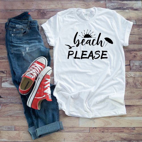 Beach Please White funny Saying Sun Summer T_Shirt